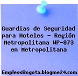 Guardias de Seguridad para Hoteles – Región Metropolitana WP-873 en Metropolitana