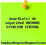 Guardia(s) de seguridad UNIMARC ESTACION CENTRAL