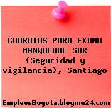 GUARDIAS PARA EKONO MANQUEHUE SUR (Seguridad y vigilancia), Santiago