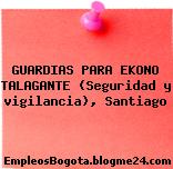 GUARDIAS PARA EKONO TALAGANTE (Seguridad y vigilancia), Santiago