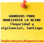 GUARDIAS PARA HOMECENTER LA REINA (Seguridad y vigilancia), Santiago