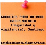 GUARDIAS PARA UNIMARC INDEPENDENCIA (Seguridad y vigilancia), Santiago