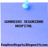 GUARDIAS SEGURIDAD HOSPITAL