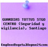 GUARDIAS TOTTUS STGO CENTRO (Seguridad y vigilancia), Santiago