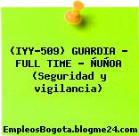 (IYY-509) GUARDIA – FULL TIME – ÑUÑOA (Seguridad y vigilancia)