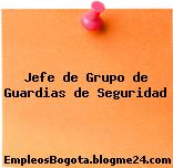 Jefe de Grupo de Guardias de Seguridad