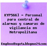 KYP566] – Personal para central de alarmas y camaras de vigilancia en Metropolitana