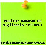Monitor camaras de vigilancia (PT-822)