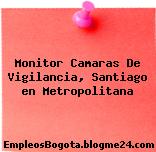 Monitor Camaras De Vigilancia, Santiago en Metropolitana