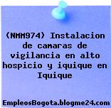(NMM974) Instalacion de camaras de vigilancia en alto hospicio y iquique en Iquique