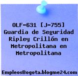 OLF-631 [J-755] Guardia de Seguridad Ripley Crillón en Metropolitana en Metropolitana