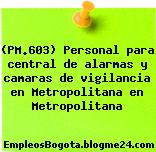 (PM.603) Personal para central de alarmas y camaras de vigilancia en Metropolitana en Metropolitana