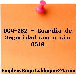 QGW-282 – Guardia de Seguridad con o sin OS10
