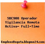 SBC908 Operador Vigilancia Remota Activa- Full-Time