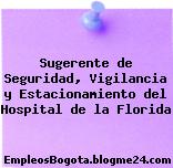 Sugerente de Seguridad, Vigilancia y Estacionamiento del Hospital de la Florida