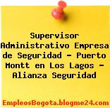 Supervisor Administrativo Empresa de Seguridad – Puerto Montt en Los Lagos – Alianza Seguridad