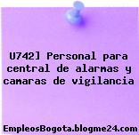 U742] Personal para central de alarmas y camaras de vigilancia