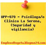 UPP-979 – Psicóloga/o Clínica La Serena. (Seguridad y vigilancia)