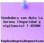 Vendedora con Auto La Serena (Seguridad y vigilancia) | HI908