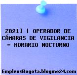 Z021] | OPERADOR DE CÁMARAS DE VIGILANCIA – HORARIO NOCTURNO